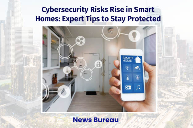 Cybersecurity Risks Rise in Smart Homes: Expert Tips to Stay Protected